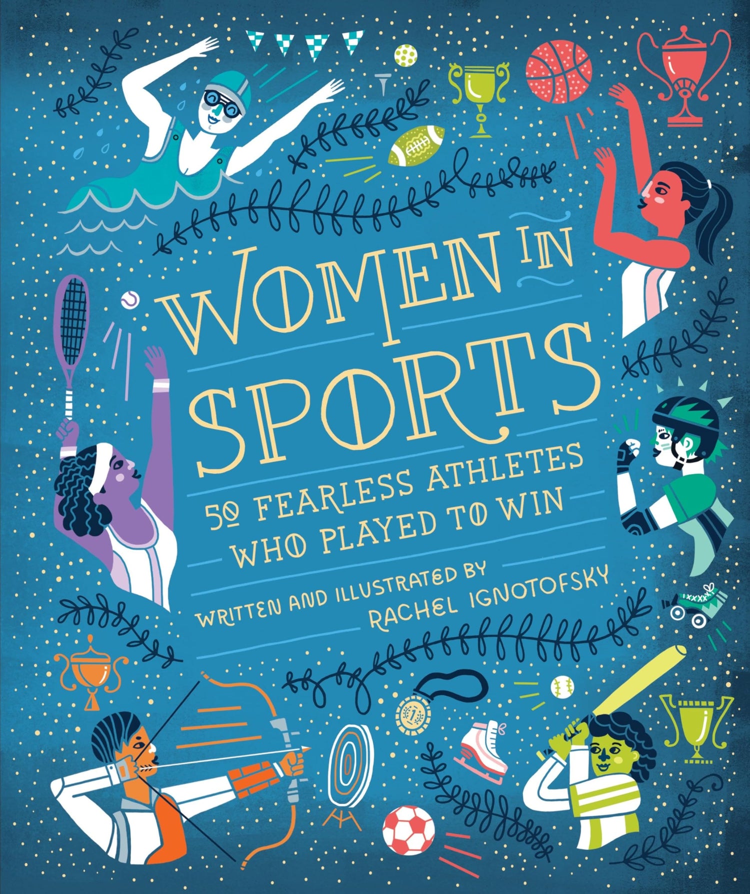 Women In Sports - "50 Fearless Athletes Who Played To Win"