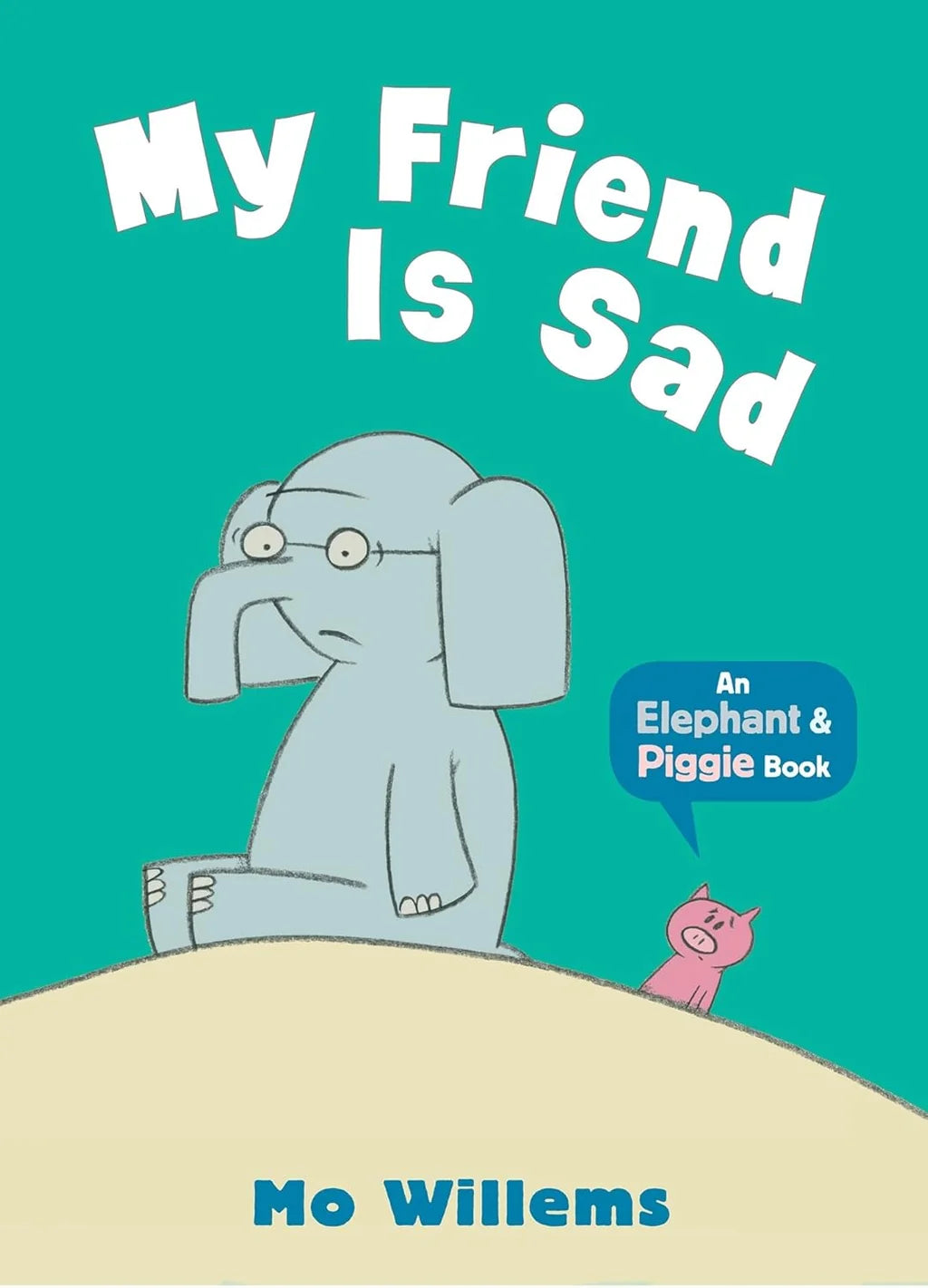 An Elephant & Piggie Book - "My Friend Is Sad"