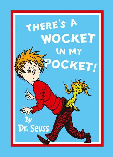 There's A Wocket In My Pocket !