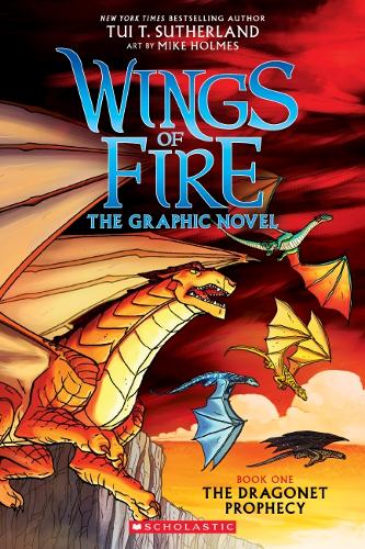 Wings Of Fire The Graphic Novel : Book One The Dragonet Prophecy