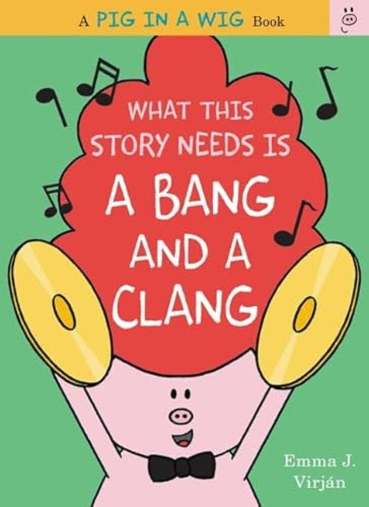 A Pig In A Wig Book - "What This Story Needs Is A Bang And A Clang"