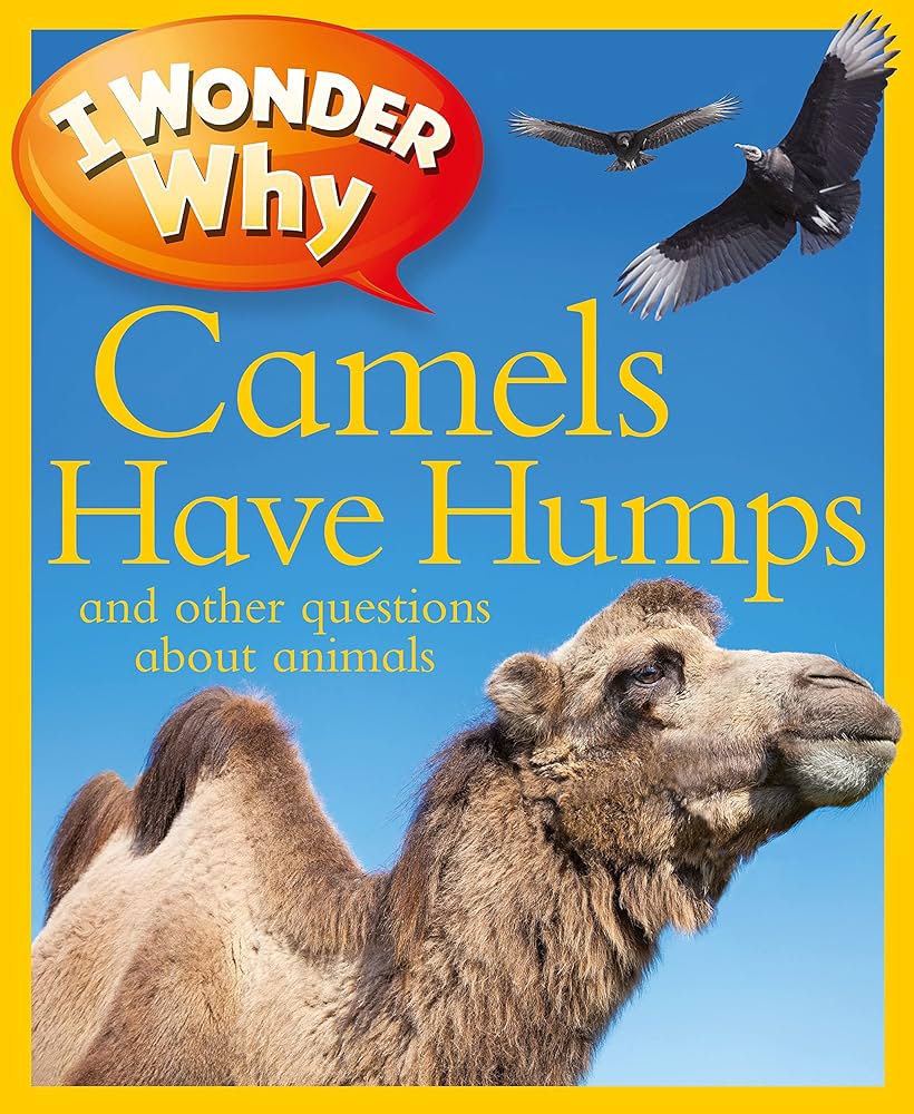 I Wonder Why - "Camels Have Humps and other questions about animals"