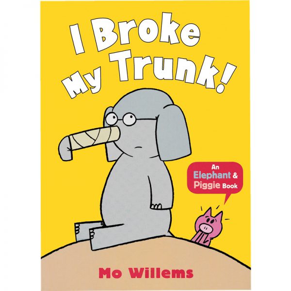 An Elephant & Piggie Book - "I Broke My Trunk!"
