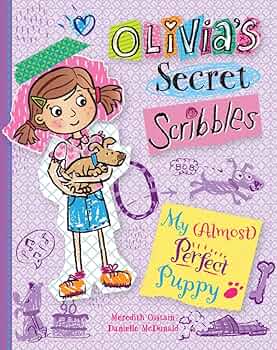 Olivia's Secret Scribbles - "My Almost Perfect Puppy"