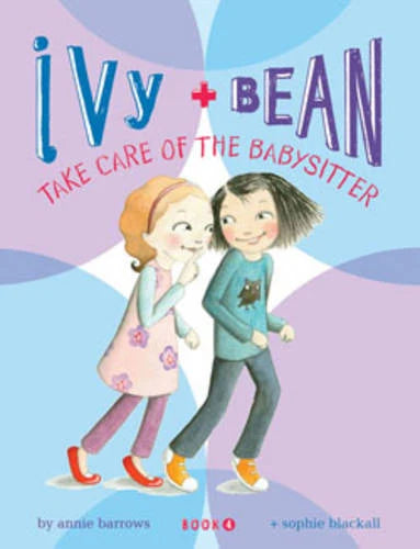 Ivy + Bean - "Take Care of the Babysitter"