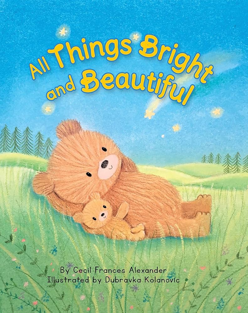 All Things Bright and Beautiful