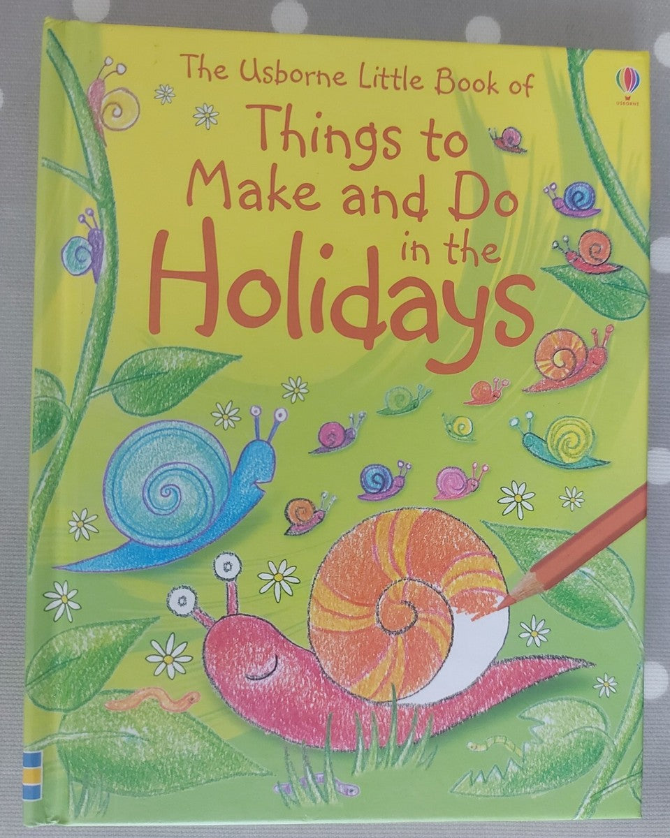 The Usborne Little Book of Things to Make and Do in the Holidays